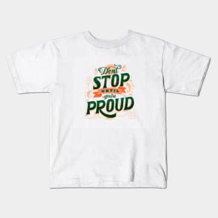 dont stop, be proud by yourself Kids T-Shirt